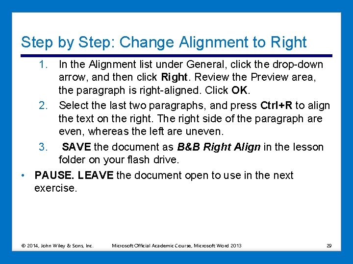 Step by Step: Change Alignment to Right 1. In the Alignment list under General,