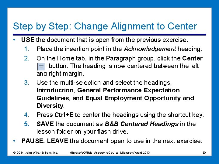 Step by Step: Change Alignment to Center • USE the document that is open