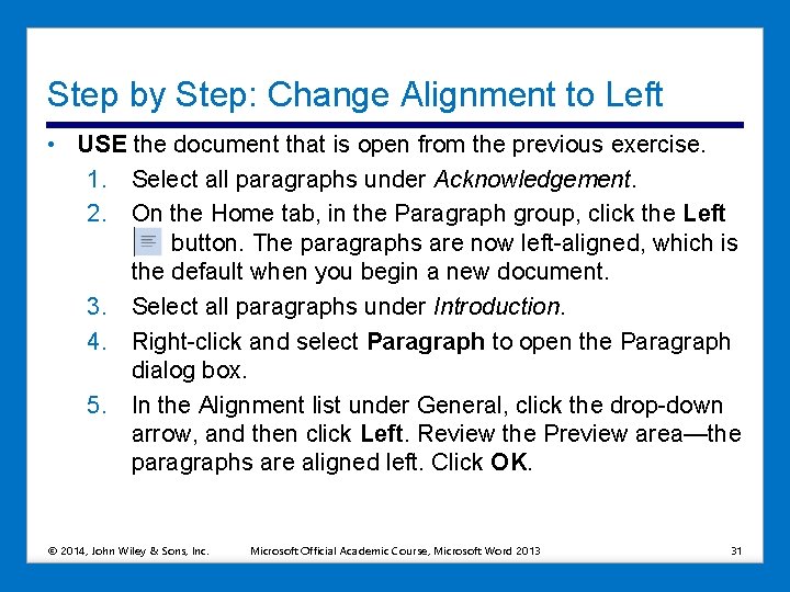 Step by Step: Change Alignment to Left • USE the document that is open