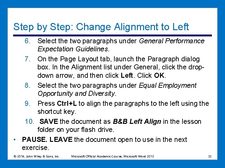 Step by Step: Change Alignment to Left 6. Select the two paragraphs under General