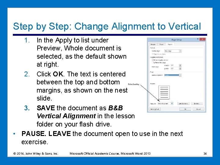 Step by Step: Change Alignment to Vertical 1. In the Apply to list under