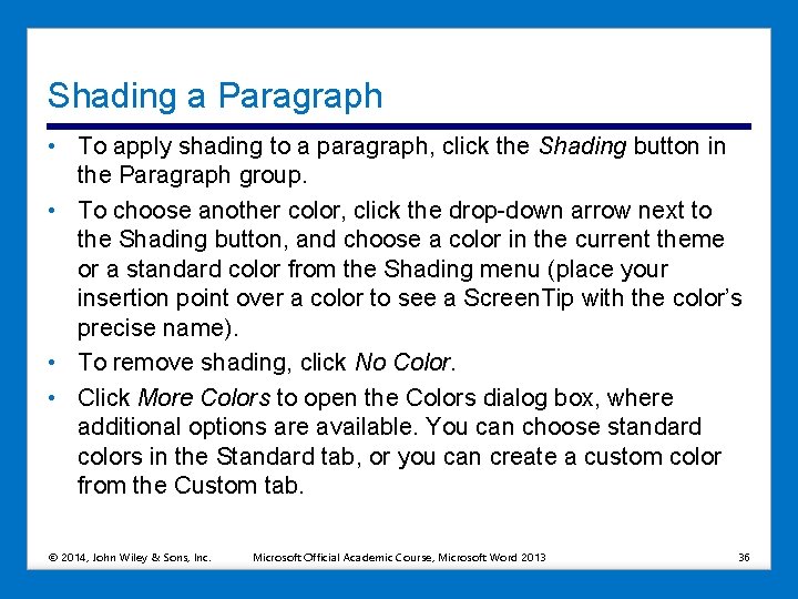 Shading a Paragraph • To apply shading to a paragraph, click the Shading button