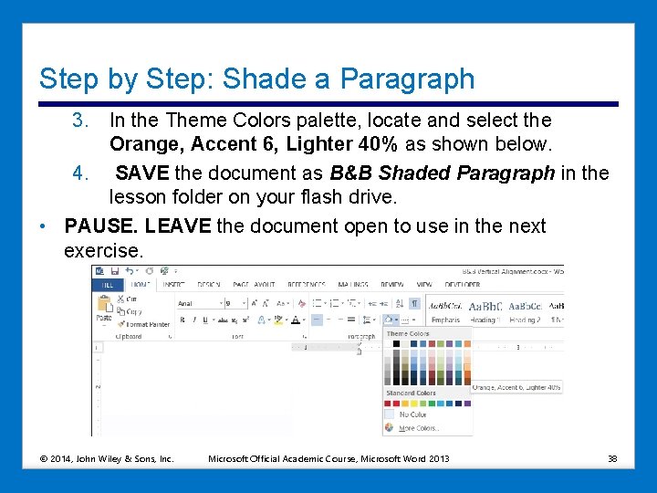 Step by Step: Shade a Paragraph 3. In the Theme Colors palette, locate and