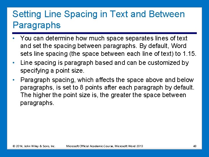 Setting Line Spacing in Text and Between Paragraphs • You can determine how much