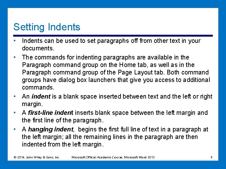 Setting Indents • Indents can be used to set paragraphs off from other text