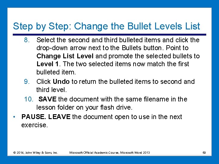 Step by Step: Change the Bullet Levels List 8. Select the second and third