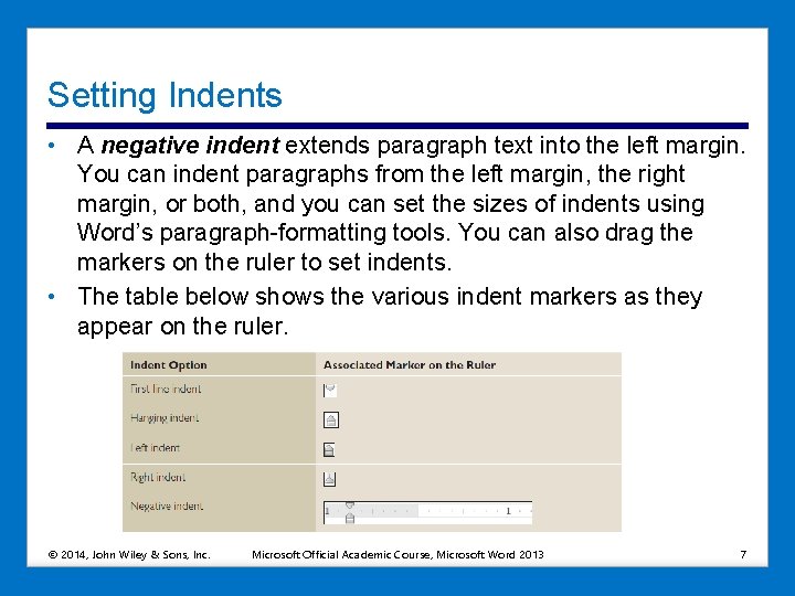 Setting Indents • A negative indent extends paragraph text into the left margin. You