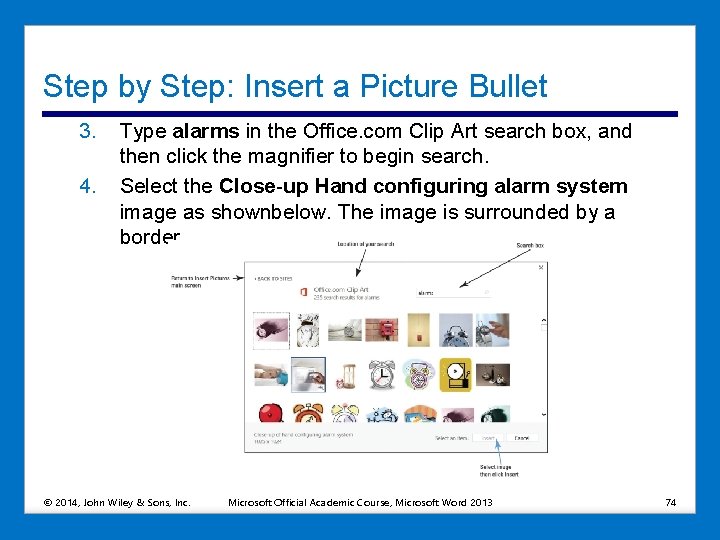 Step by Step: Insert a Picture Bullet 3. 4. Type alarms in the Office.