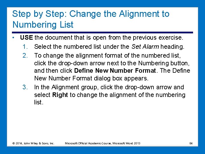 Step by Step: Change the Alignment to Numbering List • USE the document that