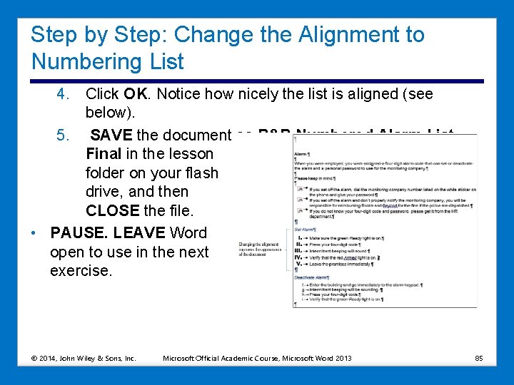 Step by Step: Change the Alignment to Numbering List 4. Click OK. Notice how