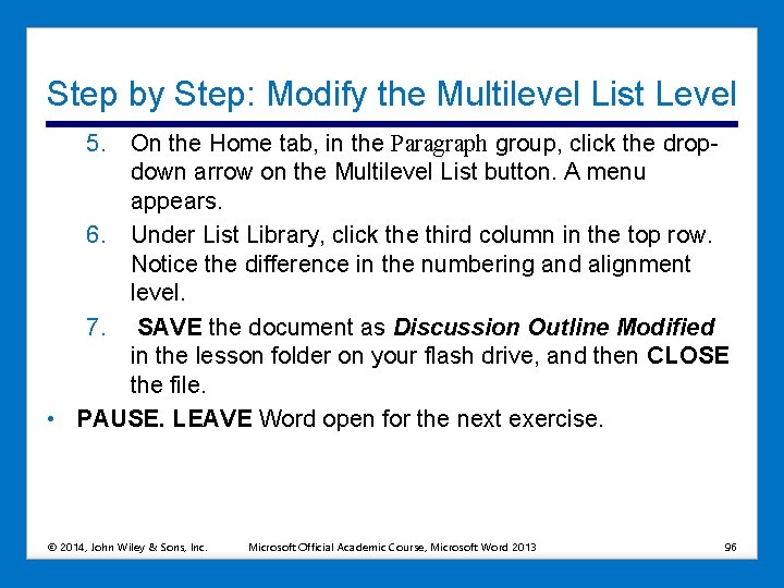 Step by Step: Modify the Multilevel List Level 5. On the Home tab, in