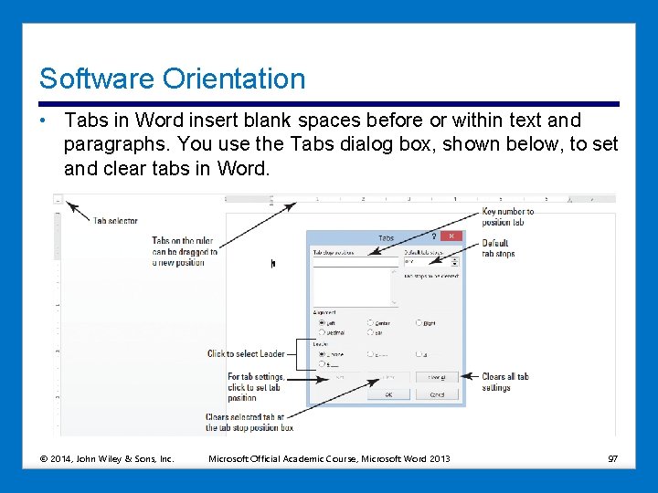 Software Orientation • Tabs in Word insert blank spaces before or within text and