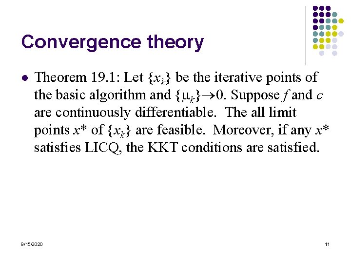 Convergence theory l Theorem 19. 1: Let {xk} be the iterative points of the