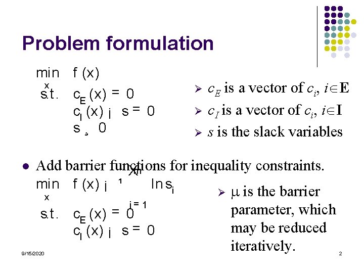 Problem formulation min f (x) x s. t. c. E (x) = 0 c.