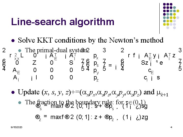 Line-search algorithm l 2 6 6 4 r Solve KKT conditions by the Newton’s