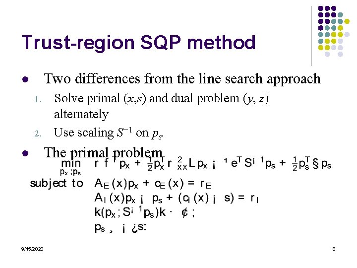 Trust-region SQP method Two differences from the line search approach l 1. 2. l