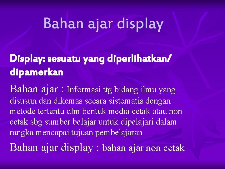 Bahan ajar display Display: sesuatu yang diperlihatkan/ dipamerkan Bahan ajar : Informasi ttg bidang