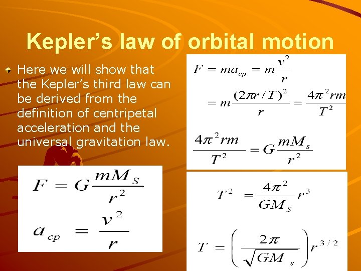 Kepler’s law of orbital motion Here we will show that the Kepler’s third law