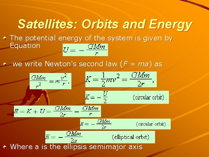 Satellites: Orbits and Energy The potential energy of the system is given by Equation