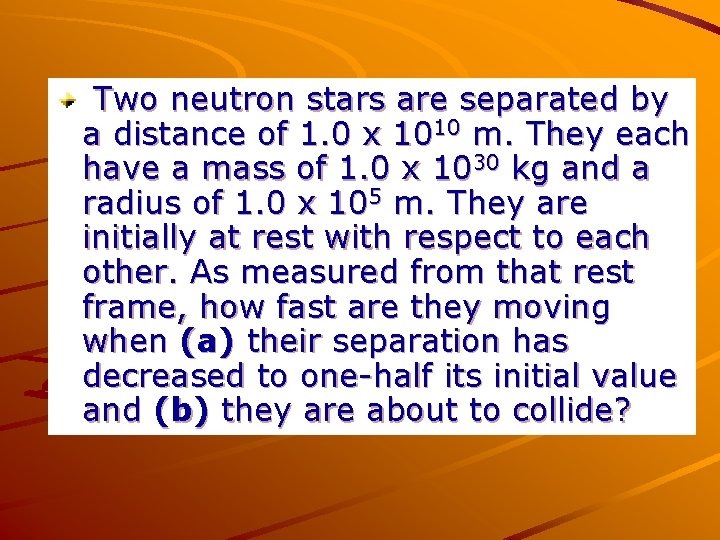 Two neutron stars are separated by a distance of 1. 0 x 1010 m.
