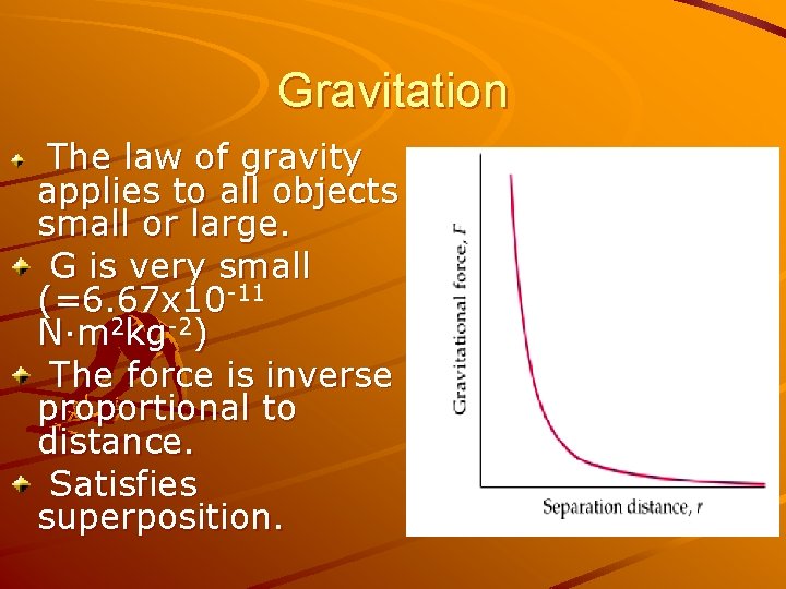 Gravitation The law of gravity applies to all objects small or large. G is
