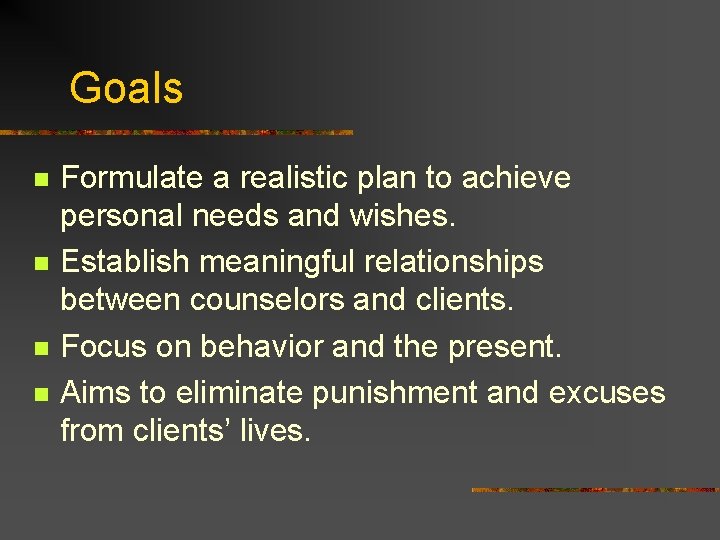 Goals n n Formulate a realistic plan to achieve personal needs and wishes. Establish