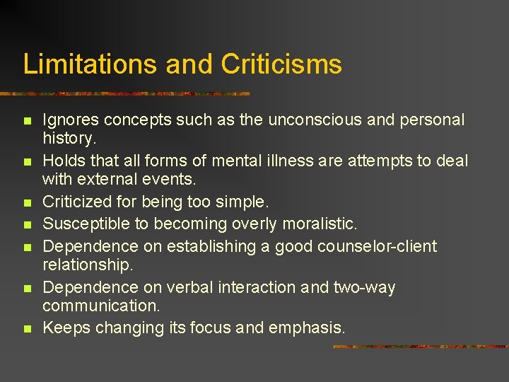 Limitations and Criticisms n n n n Ignores concepts such as the unconscious and