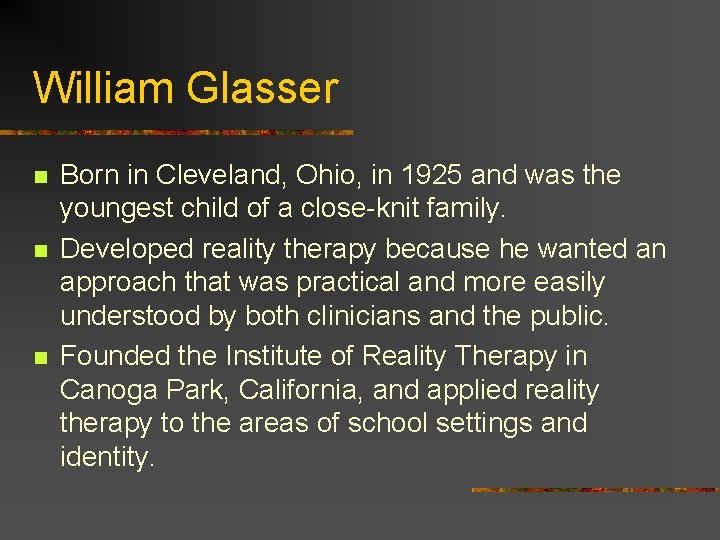 William Glasser n n n Born in Cleveland, Ohio, in 1925 and was the