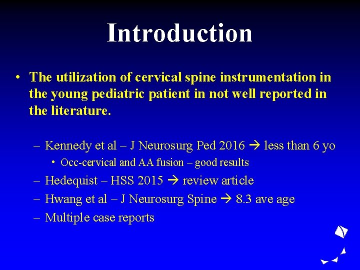 Introduction • The utilization of cervical spine instrumentation in the young pediatric patient in