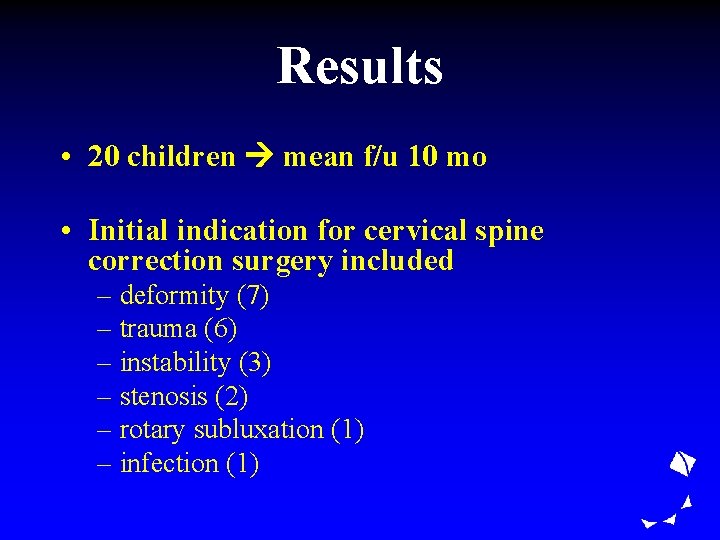 Results • 20 children mean f/u 10 mo • Initial indication for cervical spine