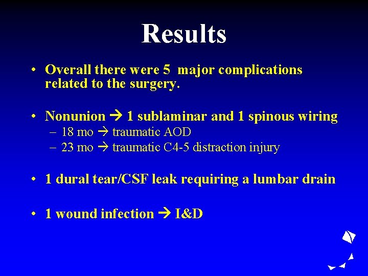 Results • Overall there were 5 major complications related to the surgery. • Nonunion Results • Overall there were 5 major complications related to the surgery. • Nonunion