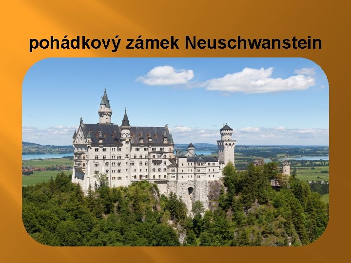 pohádkový zámek Neuschwanstein pohádkový zámek Neuschwanstein