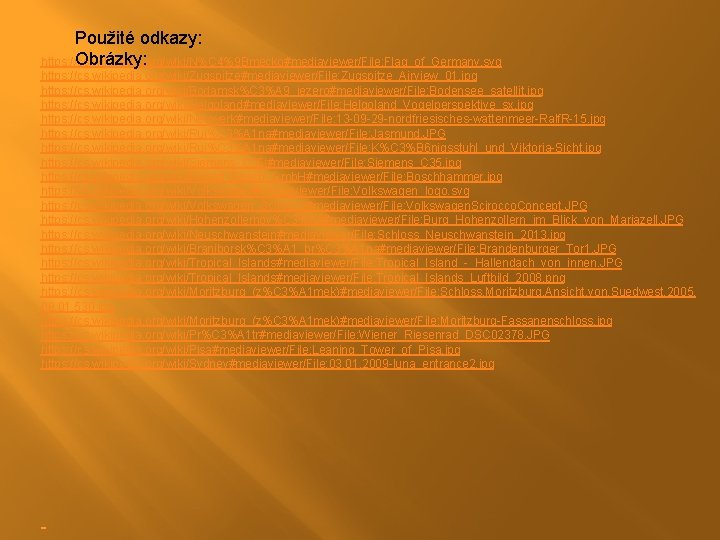 Použité odkazy: Obrázky: https: //cs. wikipedia. org/wiki/N%C 4%9 Bmecko#mediaviewer/File: Flag_of_Germany. svg https: //cs. wikipedia. Použité odkazy: Obrázky: https: //cs. wikipedia. org/wiki/N%C 4%9 Bmecko#mediaviewer/File: Flag_of_Germany. svg https: //cs. wikipedia.