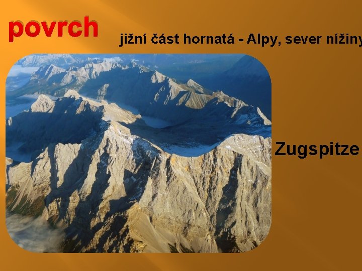 povrch jižní část hornatá - Alpy, sever nížiny Zugspitze povrch jižní část hornatá - Alpy, sever nížiny Zugspitze