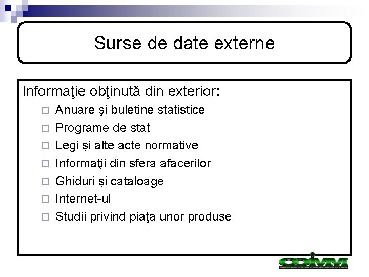 Surse de date externe Informaţie obţinută din exterior: ¨ ¨ ¨ ¨ Anuare şi Surse de date externe Informaţie obţinută din exterior: ¨ ¨ ¨ ¨ Anuare şi
