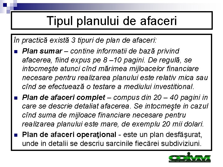 Tipul planului de afaceri În n practică există 3 tipuri de plan de afaceri: Tipul planului de afaceri În n practică există 3 tipuri de plan de afaceri: