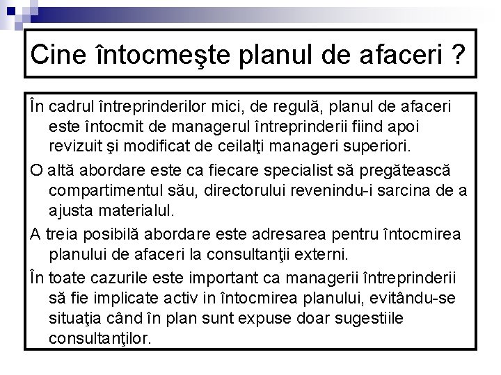 Cine întocmeşte planul de afaceri ? În cadrul întreprinderilor mici, de regulă, planul de Cine întocmeşte planul de afaceri ? În cadrul întreprinderilor mici, de regulă, planul de