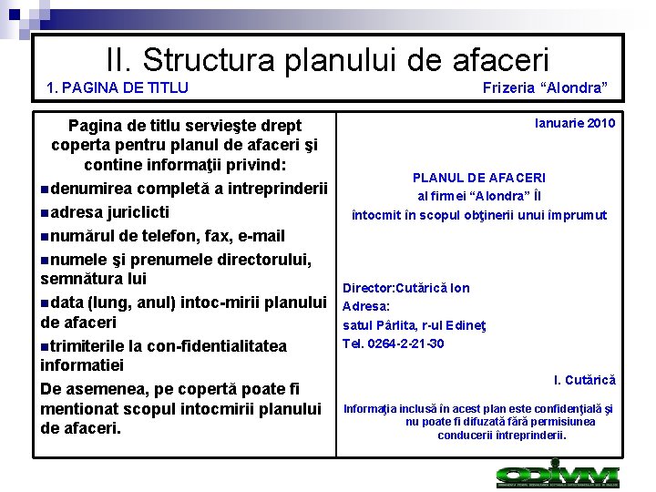 II. Structura planului de afaceri 1. PAGINA DE TITLU Pagina de titlu servieşte drept II. Structura planului de afaceri 1. PAGINA DE TITLU Pagina de titlu servieşte drept