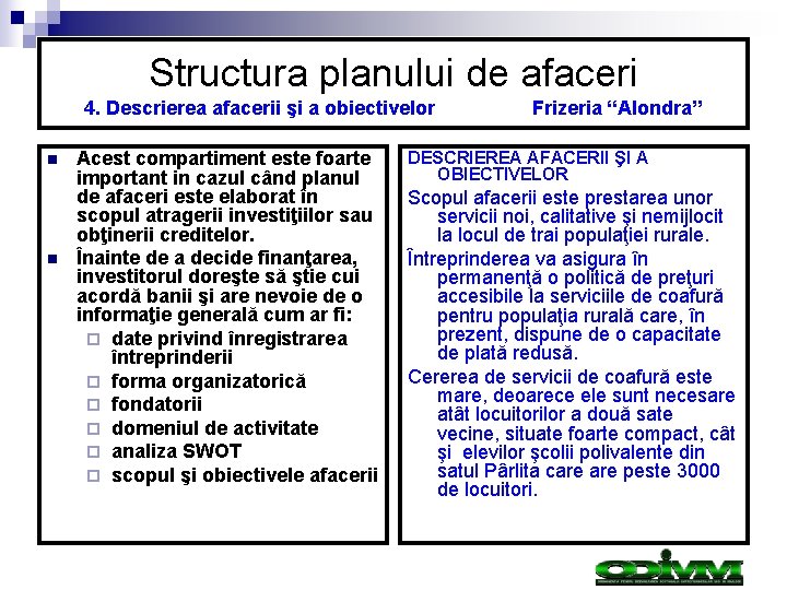 Structura planului de afaceri 4. Descrierea afacerii şi a obiectivelor n n Acest compartiment Structura planului de afaceri 4. Descrierea afacerii şi a obiectivelor n n Acest compartiment