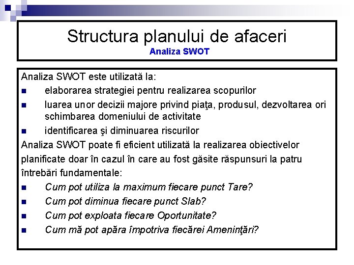 Structura planului de afaceri Analiza SWOT este utilizată la: n elaborarea strategiei pentru realizarea Structura planului de afaceri Analiza SWOT este utilizată la: n elaborarea strategiei pentru realizarea