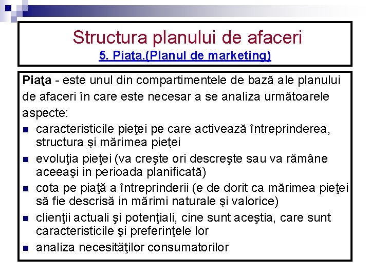 Structura planului de afaceri 5. Piaţa. (Planul de marketing) Piaţa - este unul din Structura planului de afaceri 5. Piaţa. (Planul de marketing) Piaţa - este unul din