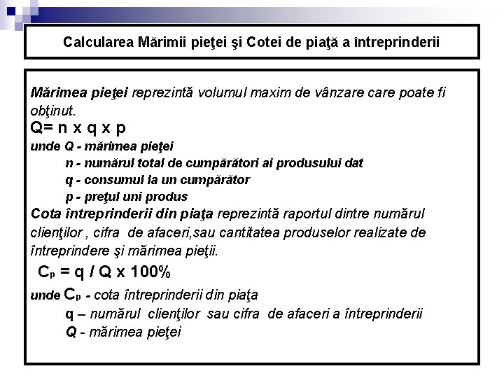 Calcularea Mărimii pieţei şi Cotei de piaţă a întreprinderii Mărimea pieţei reprezintă volumul maxim Calcularea Mărimii pieţei şi Cotei de piaţă a întreprinderii Mărimea pieţei reprezintă volumul maxim