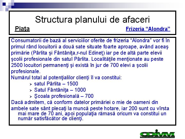Structura planului de afaceri Piaţa Frizeria “Alondra” Consumatorii de bază al serviciilor oferite de Structura planului de afaceri Piaţa Frizeria “Alondra” Consumatorii de bază al serviciilor oferite de