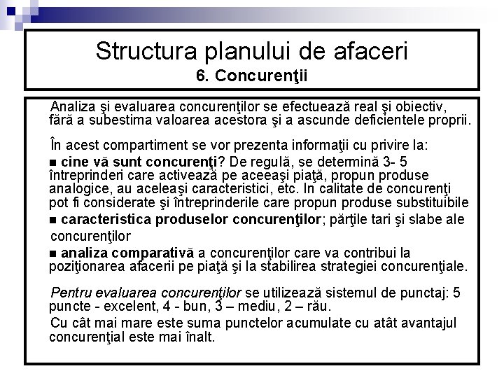 Structura planului de afaceri 6. Concurenţii Analiza şi evaluarea concurenţilor se efectuează real şi Structura planului de afaceri 6. Concurenţii Analiza şi evaluarea concurenţilor se efectuează real şi