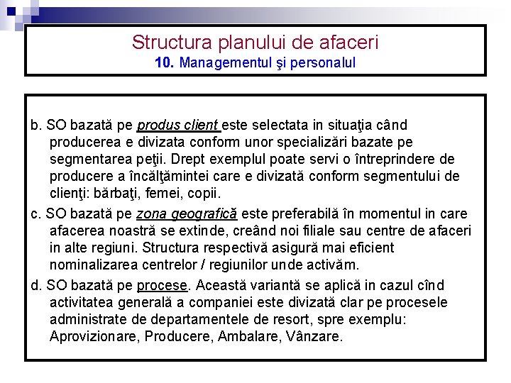 Structura planului de afaceri 10. Managementul şi personalul b. SO bazată pe produs client Structura planului de afaceri 10. Managementul şi personalul b. SO bazată pe produs client