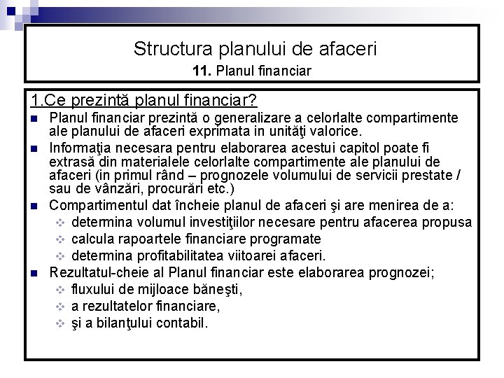 Structura planului de afaceri 11. Planul financiar 1. Ce prezintă planul financiar? n n Structura planului de afaceri 11. Planul financiar 1. Ce prezintă planul financiar? n n