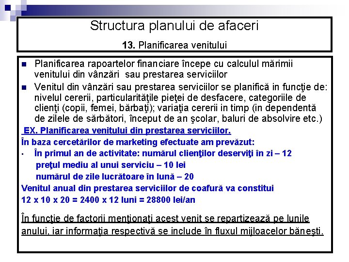 Structura planului de afaceri 13. Planificarea venitului n n Planificarea rapoartelor financiare începe cu Structura planului de afaceri 13. Planificarea venitului n n Planificarea rapoartelor financiare începe cu