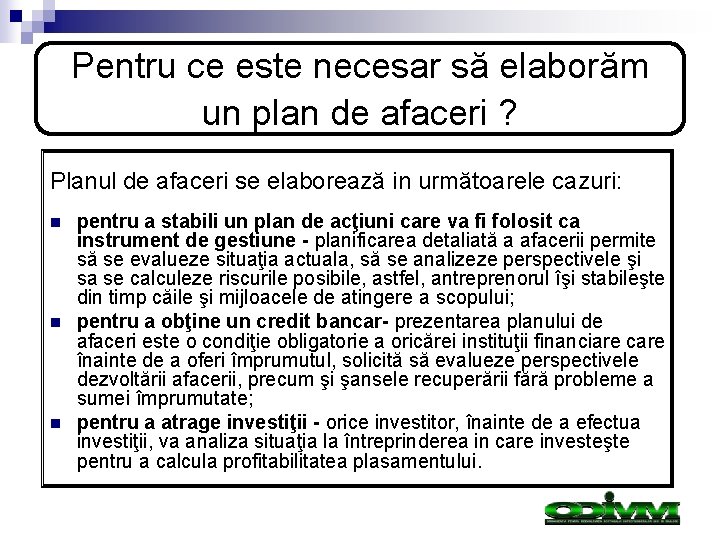 Pentru ce este necesar să elaborăm un plan de afaceri ? Planul de afaceri Pentru ce este necesar să elaborăm un plan de afaceri ? Planul de afaceri