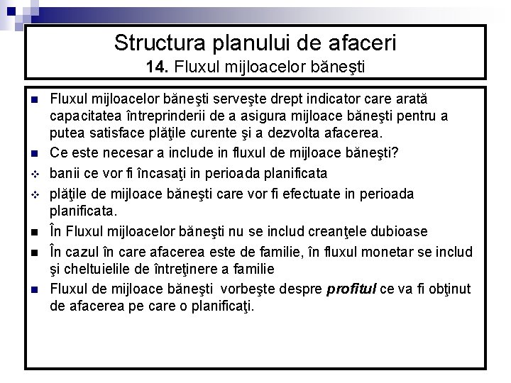 Structura planului de afaceri 14. Fluxul mijloacelor băneşti n n v v n Fluxul Structura planului de afaceri 14. Fluxul mijloacelor băneşti n n v v n Fluxul