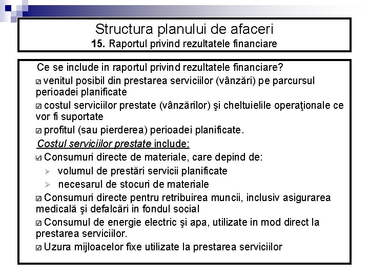 Structura planului de afaceri 15. Raportul privind rezultatele financiare Ce se include in raportul Structura planului de afaceri 15. Raportul privind rezultatele financiare Ce se include in raportul